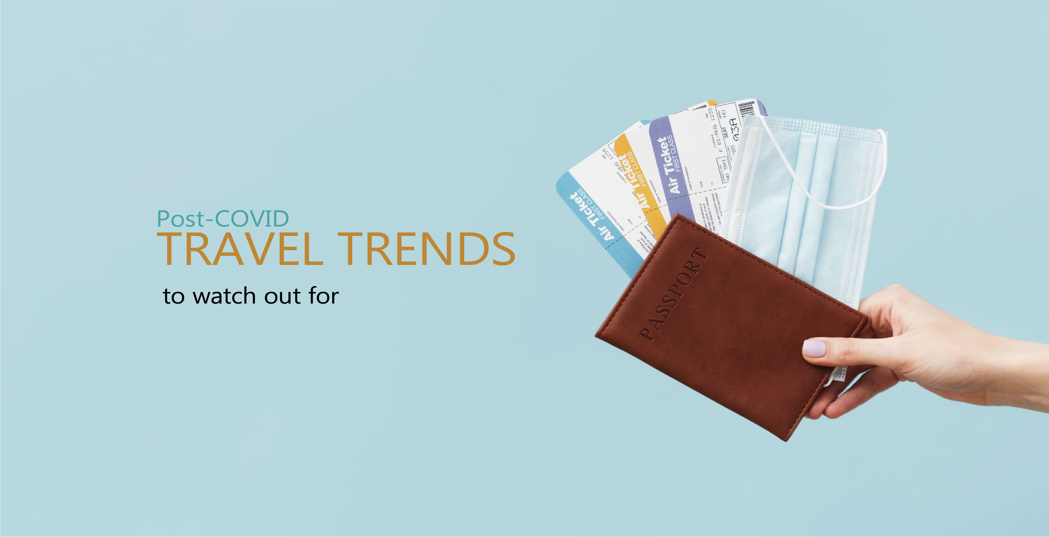 Post-COVID Travel Trends to Watch Out for